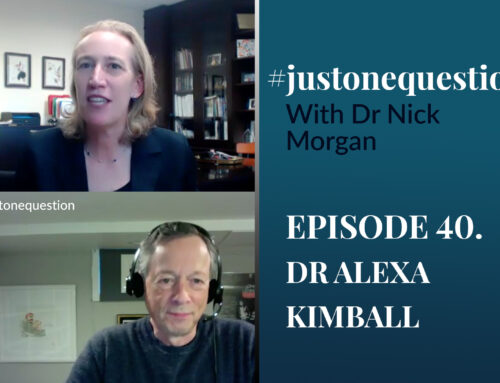 Just One Question Episode 40: Nick talks to Dr Alexa Kimball CEO Harvard Medical Faculty Physicians.